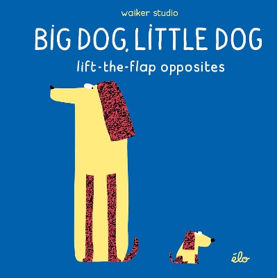 Big Dog, Little Dog: Lift-the-Flap Opposites book