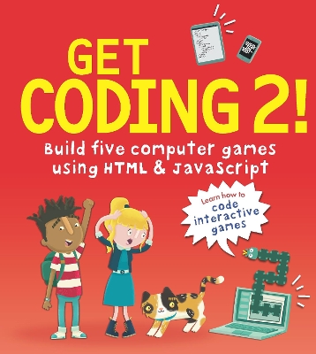 Get Coding 2! Build Five Computer Games Using HTML and JavaScript by David Whitney