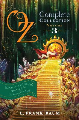 Oz, the Complete Collection, Volume 3: The Patchwork Girl of Oz; Tik-Tokof Oz; The Scarecrow of Oz by L Frank Baum