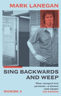 Sing Backwards and Weep: The Sunday Times Bestseller by Mark Lanegan