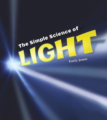 The Simple Science of Light by Emily James