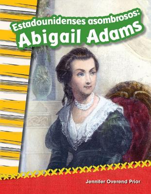 Estadounidenses asombrosos: Abigail Adams book