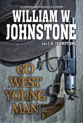 Go West, Young Man: A Riveting Western Novel of the American Frontier book