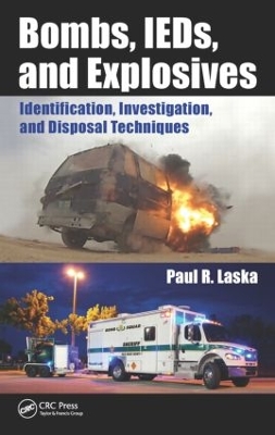 Bombs, IEDs, and Explosives by Paul R. Laska