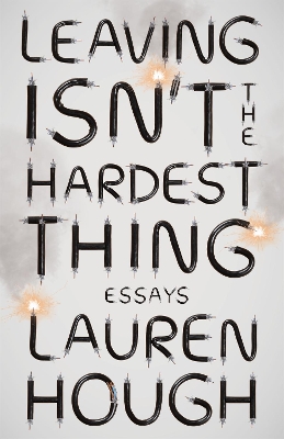 Leaving Isn't the Hardest Thing: The New York Times bestseller by Lauren Hough