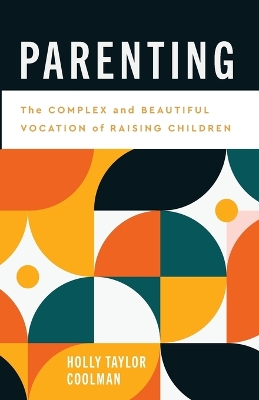 Parenting: The Complex and Beautiful Vocation of Raising Children book