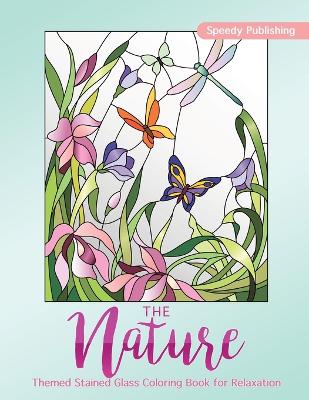 The Nature-Themed Stained Glass Coloring Book for Relaxation book