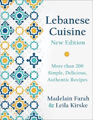 Lebanese Cuisine, New Edition: More than 185 Simple, Delicious, Authentic Recipes book