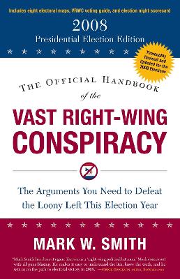 Official Handbook of the Vast Right-Wing Conspiracy 2008 book