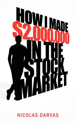 How I Made $2,000,000 in the Stock Market by Nicolas Darvas