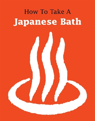 How to Take a Japanese Bath book