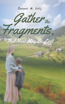 Gather the Fragments: That None May Be Lost book