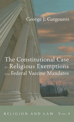 The Constitutional Case for Religious Exemptions from Federal Vaccine Mandates by George J Gatgounis