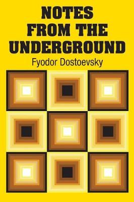 Notes from the Underground by Fyodor Dostoevsky