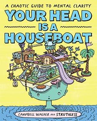 Your Head is a Houseboat: A Chaotic Guide to Mental Clarity book
