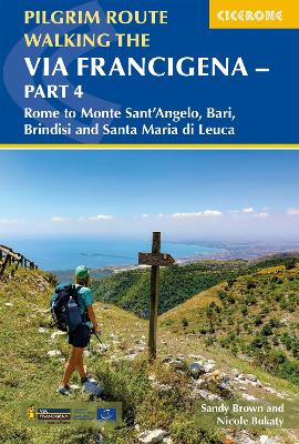 Walking the Via Francigena Pilgrim Route - Part 4: Rome to Monte SantâAngelo, Bari, Brindisi and Santa Maria di Leuca book