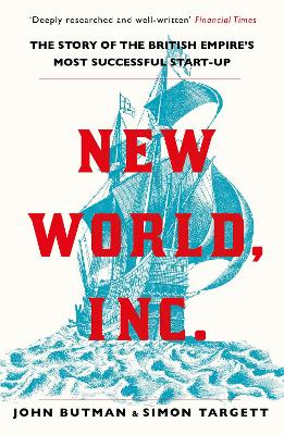 New World, Inc.: The Story of the British Empire’s Most Successful Start-Up book