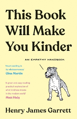 This Book Will Make You Kinder: An Empathy Handbook by Henry James Garrett