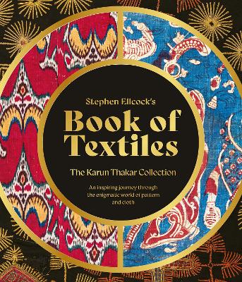 Stephen Ellcock’s Book of Textiles: The Karun Thakar Collection book