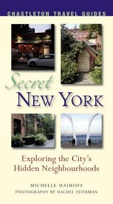 Secret New York: Exploring the City's Unknown Neighbourhoods book