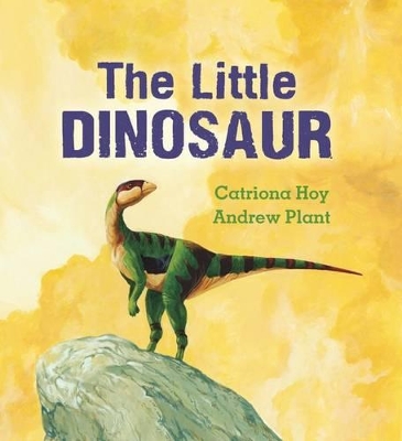 The Little Dinosaur by Catriona Hoy