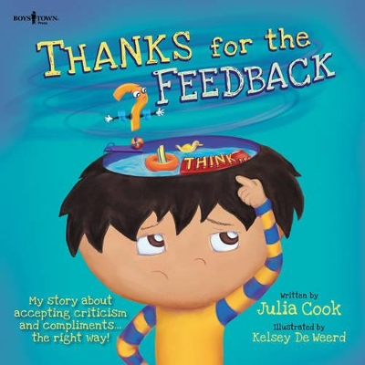Thanks for the Feedback, I Think? by Julia Cook