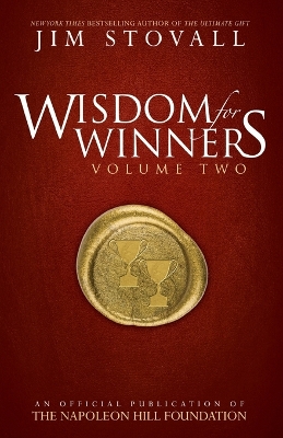 Wisdom for Winners Volume Two: An Official Publication of the Napoleon Hill Foundation by Jim Stovall