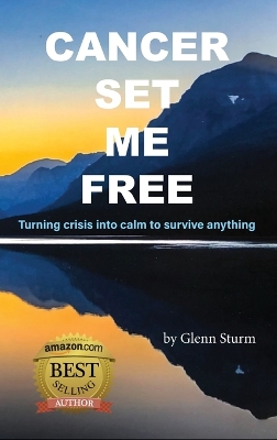 Cancer Set Me Free by Glenn Sturm