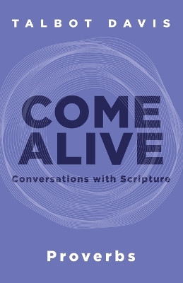 Come Alive: Proverbs: Conversations with Scripture book