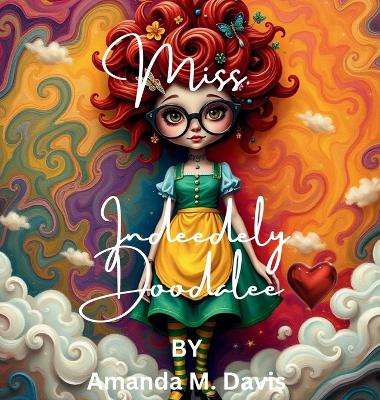 Miss. Indeedely Doodalee by Amanda M Davis