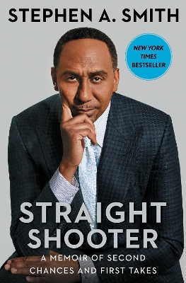 Straight Shooter: A Memoir of Second Chances and First Takes by Stephen a Smith