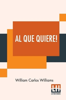 Al Que Quiere!: A Book Of Poems by William Carlos Williams