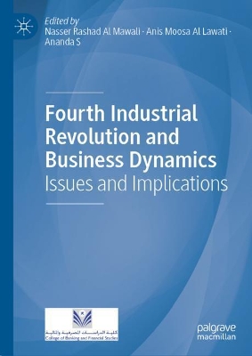 Fourth Industrial Revolution and Business Dynamics: Issues and Implications by Nasser Rashad Al Mawali