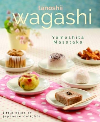 Wagashi: Little Bites of Japanese Delights book