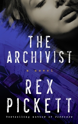 The Archivist by Rex Pickett