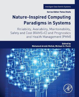 Nature-Inspired Computing Paradigms in Systems: Reliability, Availability, Maintainability, Safety and Cost (RAMS+C) and Prognostics and Health Management (PHM) book