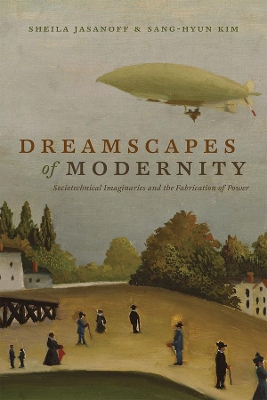 Dreamscapes of Modernity by Sheila Jasanoff