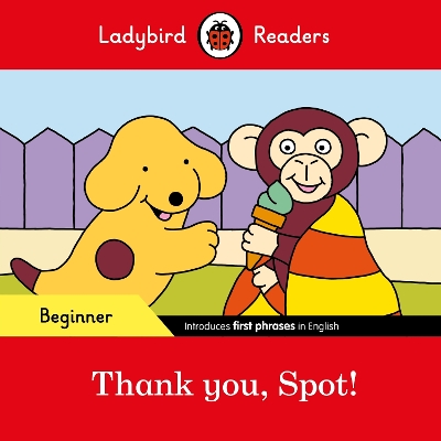 Ladybird Readers Beginner Level - Spot - Thank you, Spot! (ELT Graded Reader) book