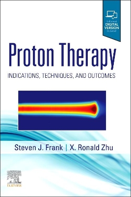 Proton Therapy: Indications, Techniques and Outcomes book