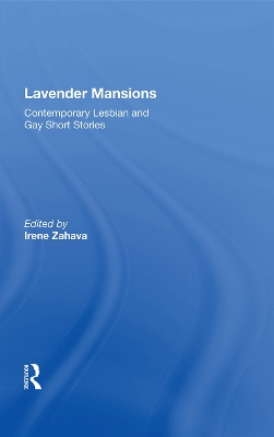 Lavender Mansions: 40 Contemporary Lesbian And Gay Short Stories by Irene Zahava
