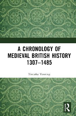 A Chronology of Medieval British History: 1307–1485 by Timothy Venning