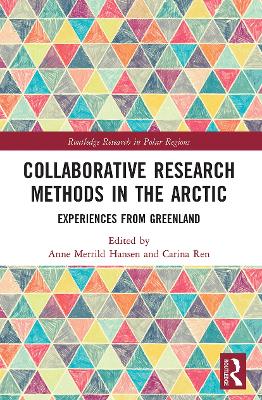 Collaborative Research Methods in the Arctic: Experiences from Greenland by Anne Merrild Hansen