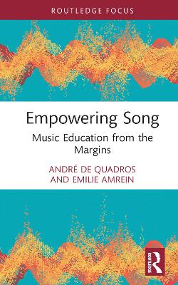 Empowering Song: Music Education from the Margins by André de Quadros