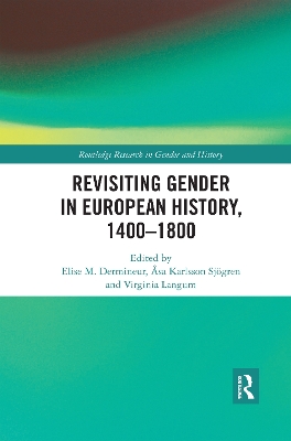 Revisiting Gender in European History, 1400–1800 by Elise M. Dermineur