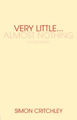 Very Little ... Almost Nothing by Simon Critchley