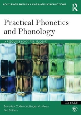 Practical Phonetics and Phonology by Beverley Collins