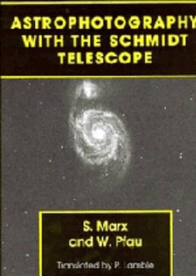 Astrophotography with the Schmidt Telescope by Siegfried Marx