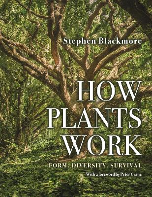 How Plants Work: Form, Diversity, Survival book