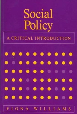 Social Policy: A Critical Introduction - Issues of Race, Gender and Class by Fiona Williams