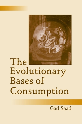 Evolutionary Bases of Consumption by Gad Saad